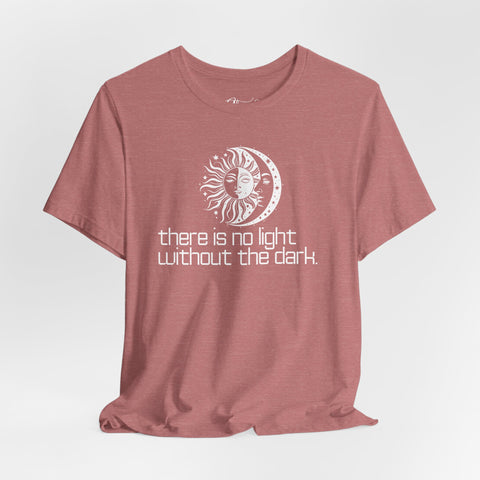 No Light Without the Dark T-Shirt — Spiritual Metaphysical Tee