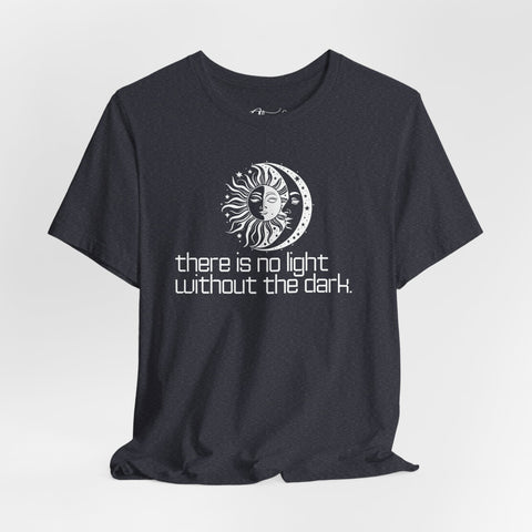No Light Without the Dark T-Shirt — Spiritual Metaphysical Tee