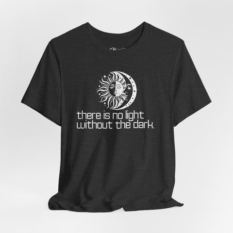 No Light Without the Dark T-Shirt — Spiritual Metaphysical Tee